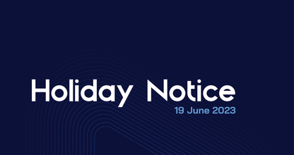 Holiday Notice - Juneteenth (19 June 2023)